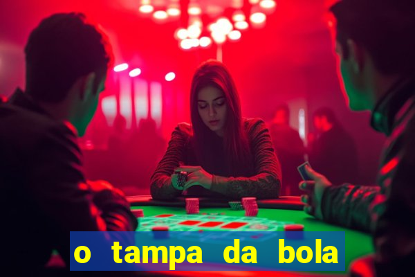 o tampa da bola ao vivo hoje